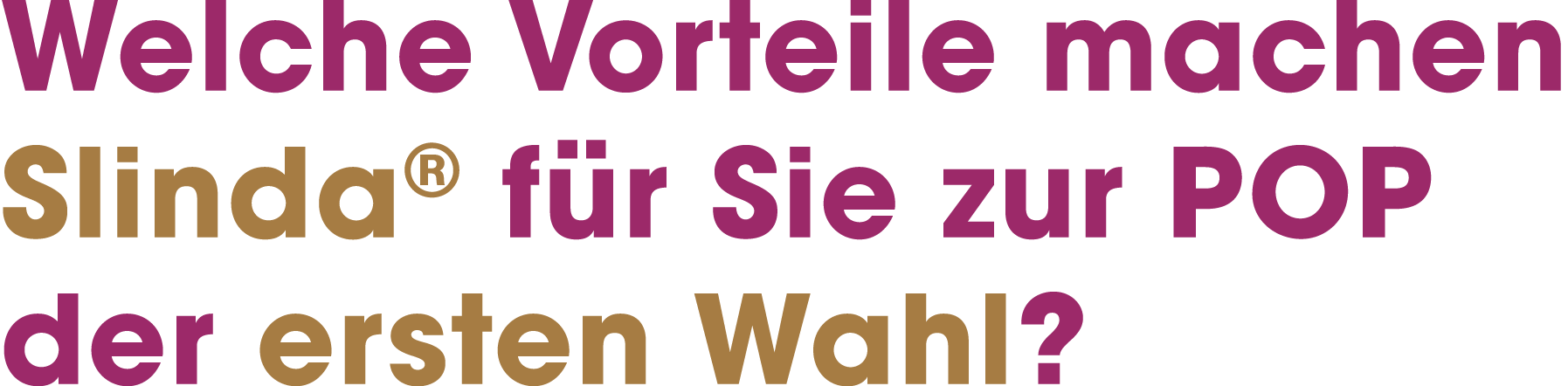 Welche Vorteile machen Slinda® f r Sie zur POP der ersten Wahl?
