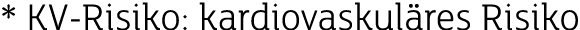 * KV Risiko: kardiovaskul res Risiko