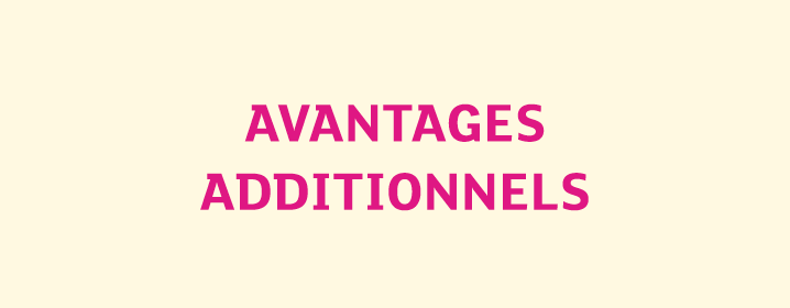 AVANTAGES ADDITIONNELS