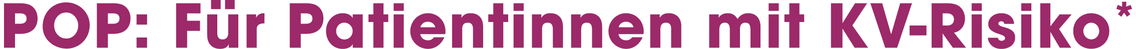 POP: F r Patientinnen mit KV Risiko*