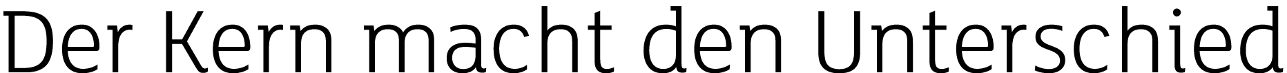 Der Kern macht den Unterschied